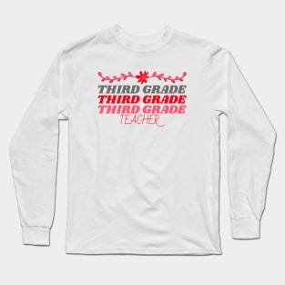 Third Grade Teacher Long Sleeve T-Shirt